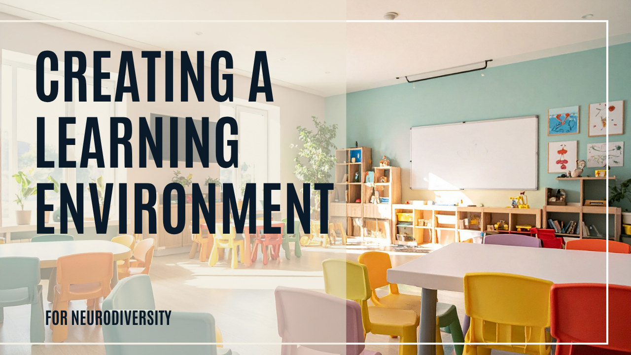 Creating a Learning Environment for Neurodiversity
