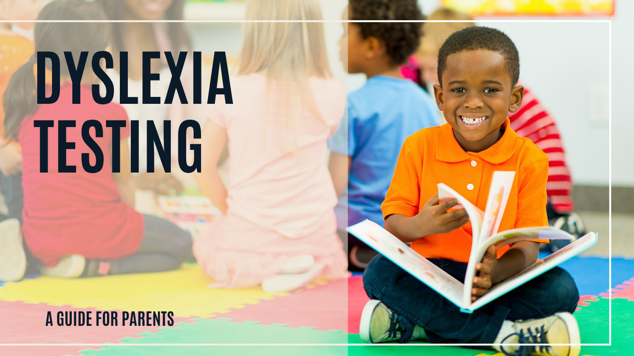Dyslexia Testing: A Guide for Parents