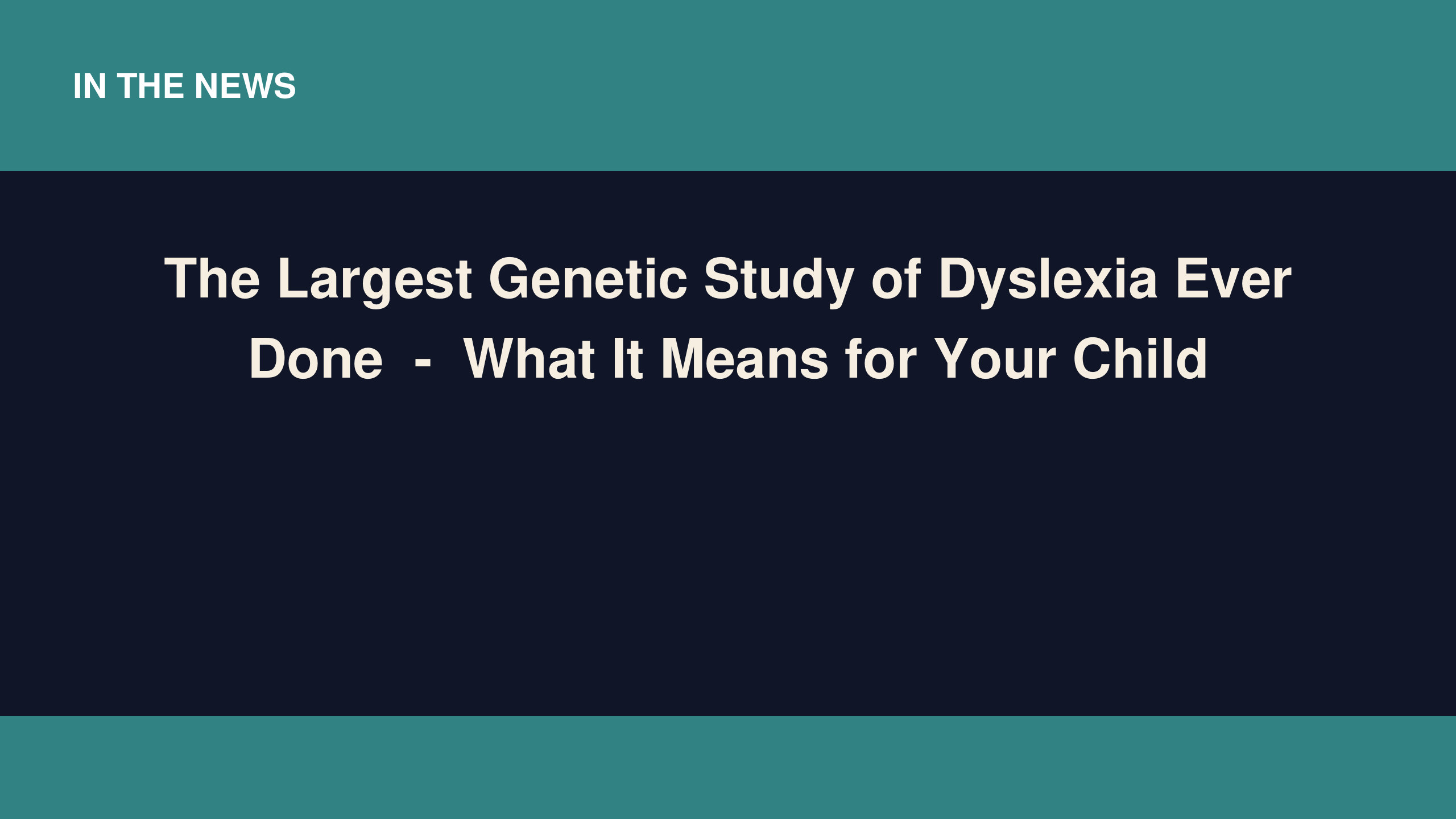 The Largest Genetic Study of Dyslexia Ever Done — What It Means for Your Child