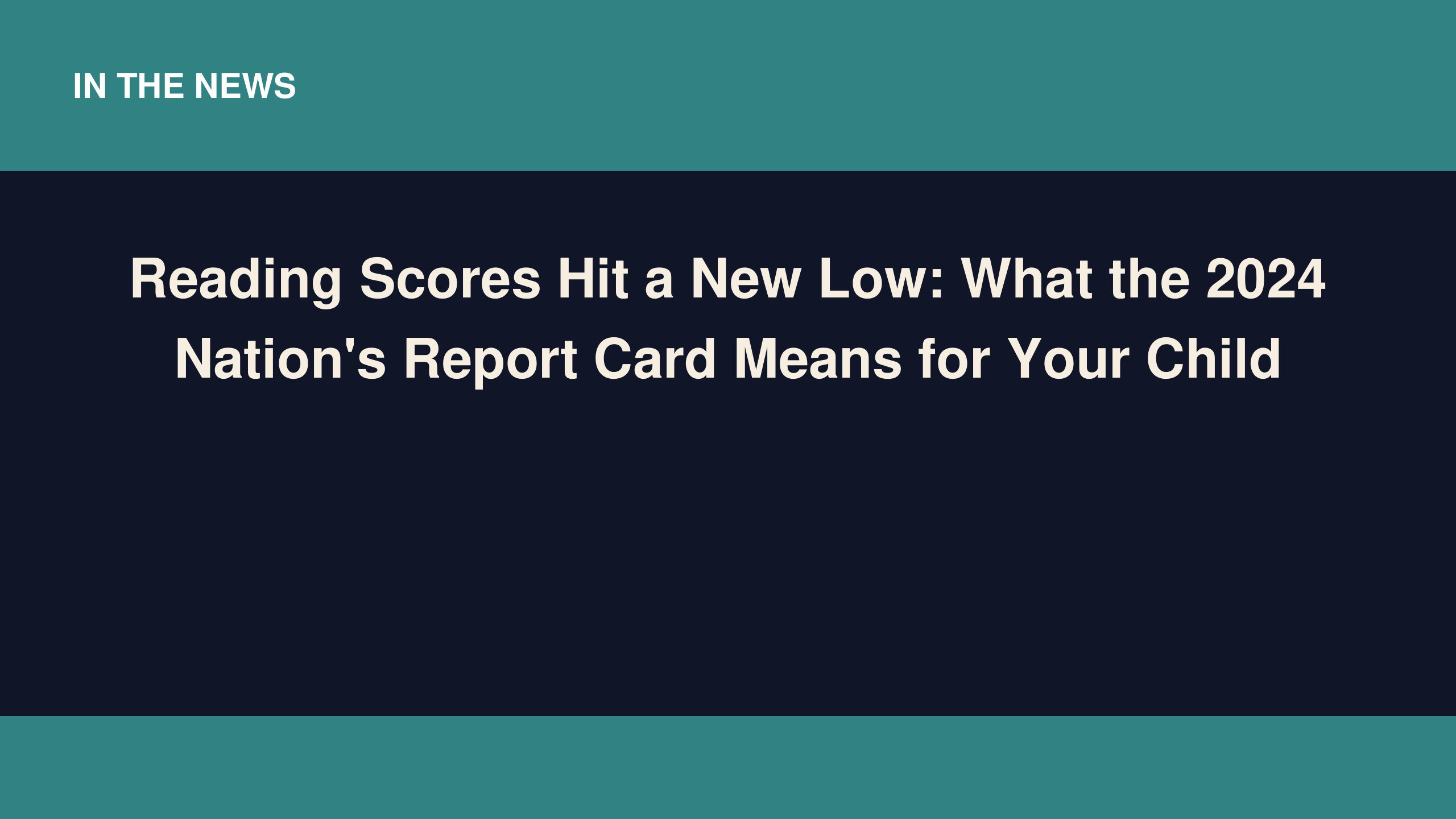 Reading Scores Hit a New Low: What the 2024 Nation’s Report Card Means for Your Child